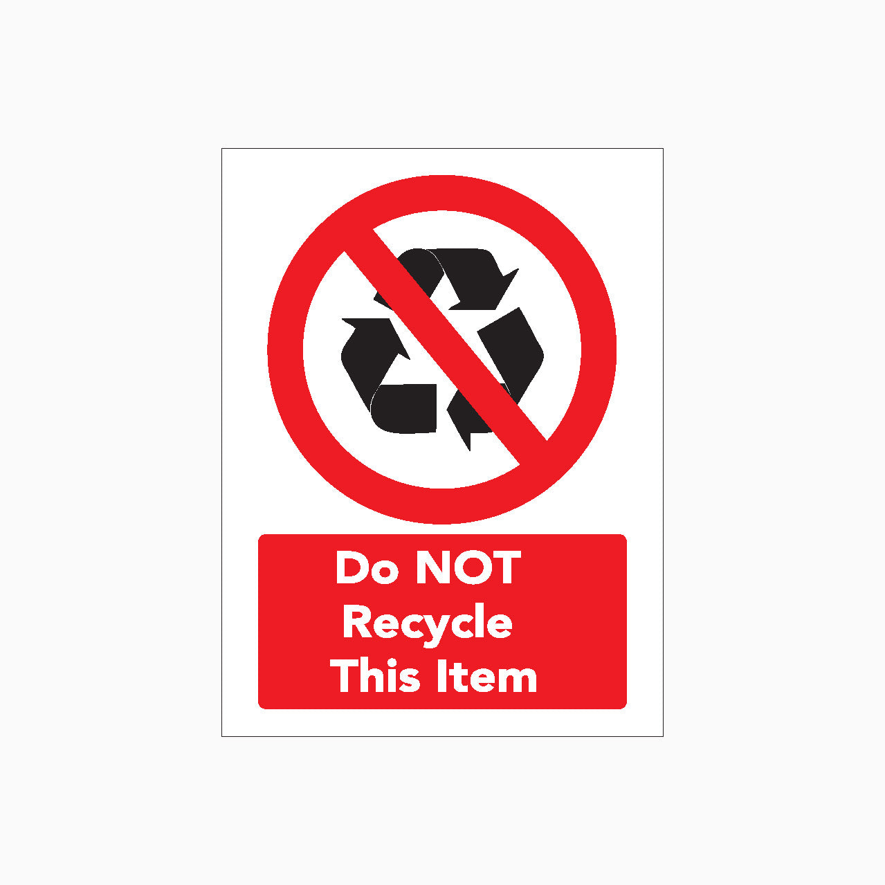 PROHIBITION SIGN - DO NOT RECYCLE THIS ITEM SIGN
