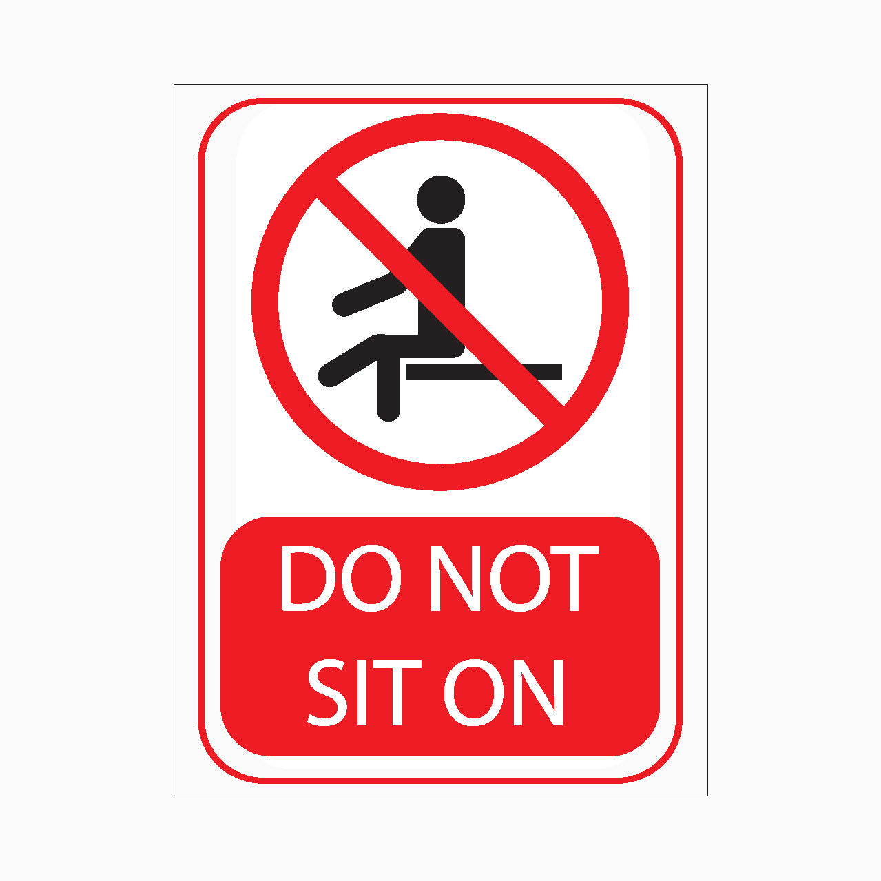  DO NOT SIT ON SIGN - prohibition sign