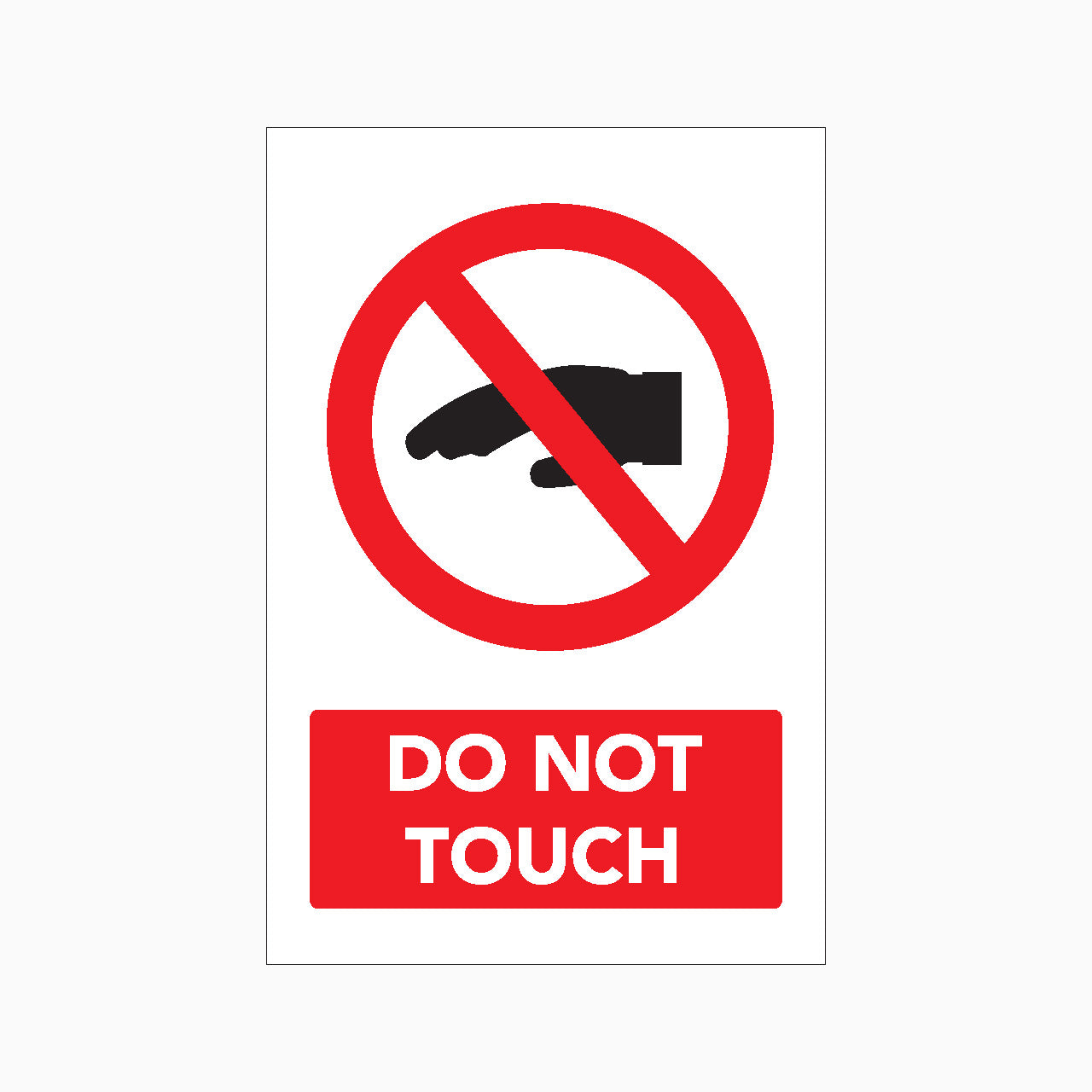 PROHIBITION SIGN - DO NOT TOUCH SIGN