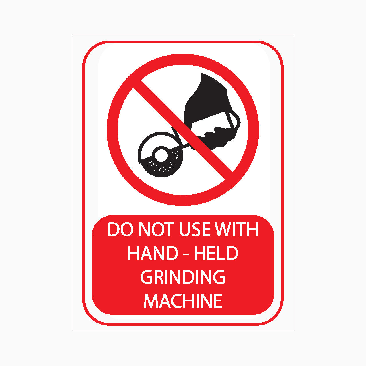 DO NOT USE WITH HAND - HELD GRINDING MACHINE SIGN