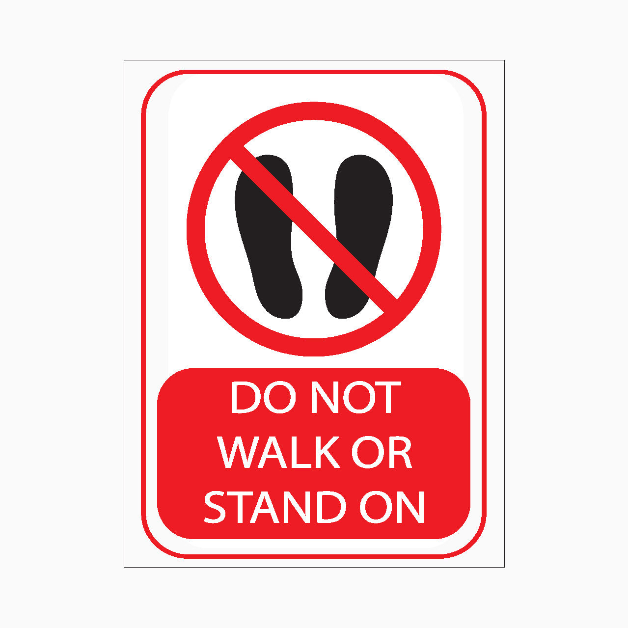 Do Not Walk or Stand On Sign - safety sign