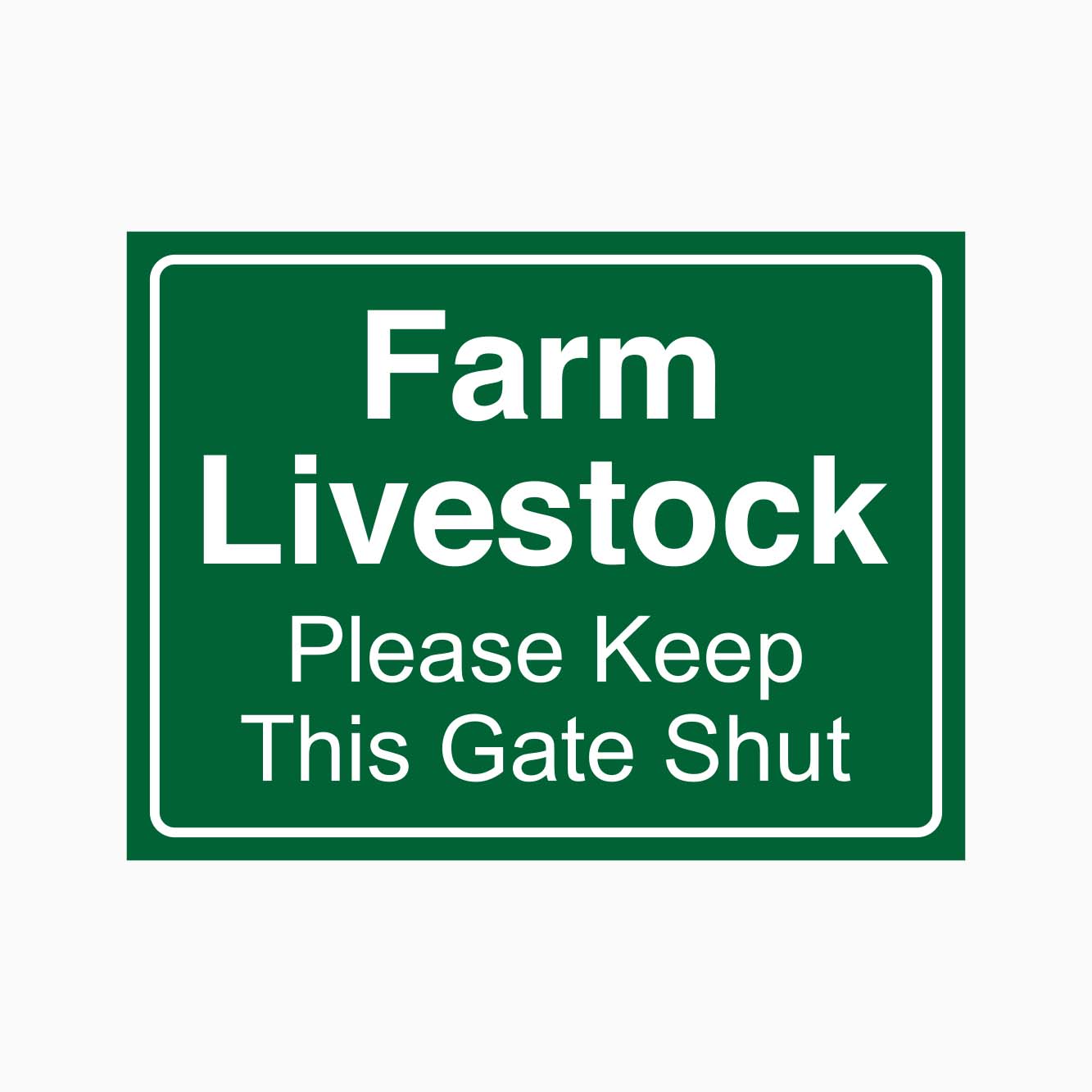 Green sign with white text 'Farm Livestock Please Keep This Gate Shut' on a green background
