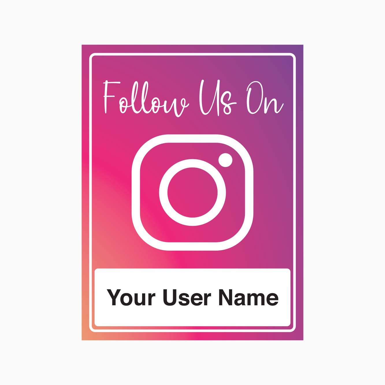 FOLLOW US ON INSTAGRAM SIGN With Your User Name 