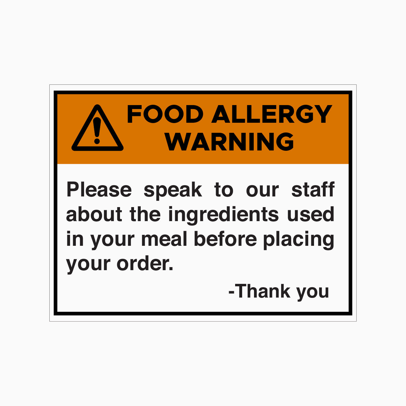 FOOD ALLERGY WARNING SIGN - PLEASE SPEAK TO OUR STAFF ABOUT THE INGREDIENTS USED IN YOUR MEAL BEFORE PLACING YOUR ORDER SIGN