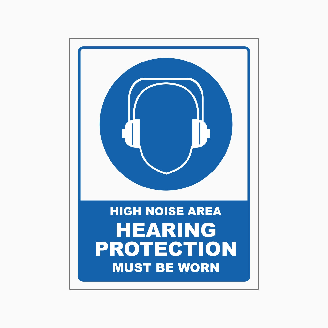 A rectangular blue and white safety sign with a circular headphone icon at the top and the text 'HIGH NOISE AREA HEARING PROTECTION MUST BE WORN' in white on a blue background.