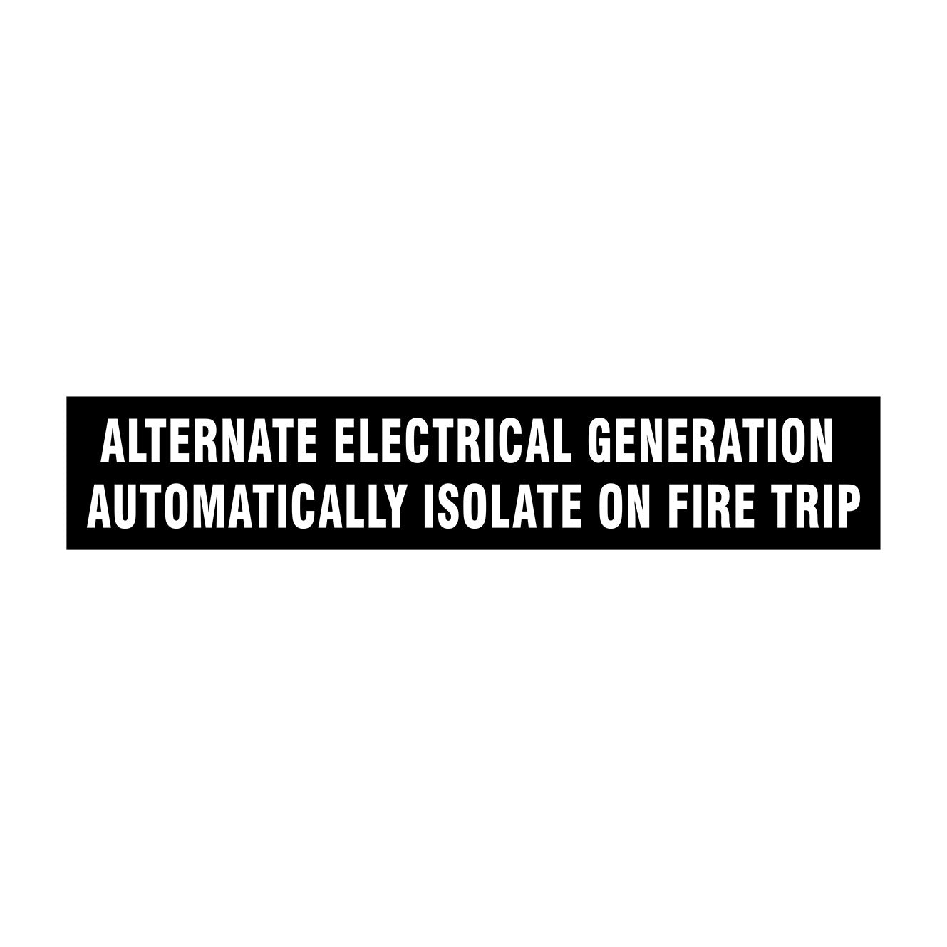 ALTERNATE ELECTRICAL GENERATION AUTOMATICALLY ISOLATE ON FIRE TRIP SIGN