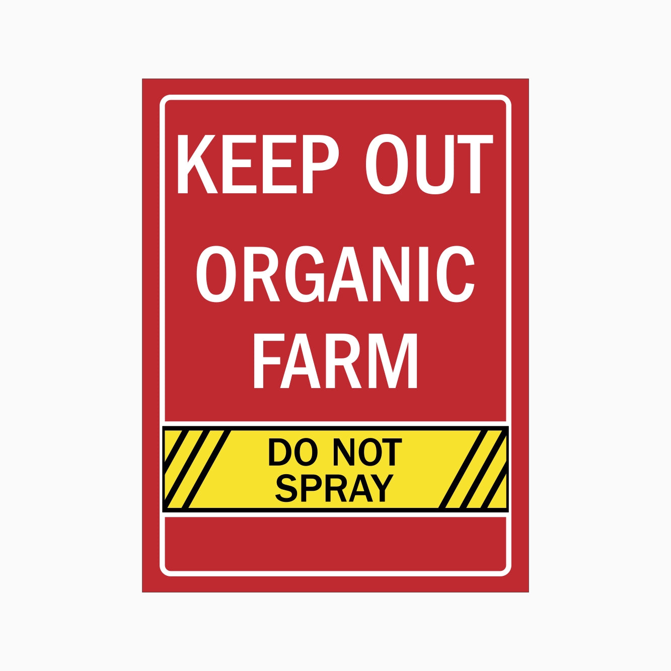 A red rectangular warning sign with white text reading 'KEEP OUT ORGANIC FARM' and a yellow band at the bottom with black diagonal stripes and the text 'DO NOT SPRAY'.