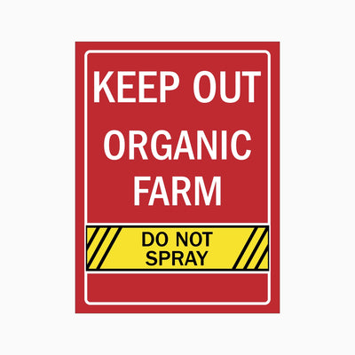 KEEP OUT ORGANIC FARM DO NOT SPRAY SIGN