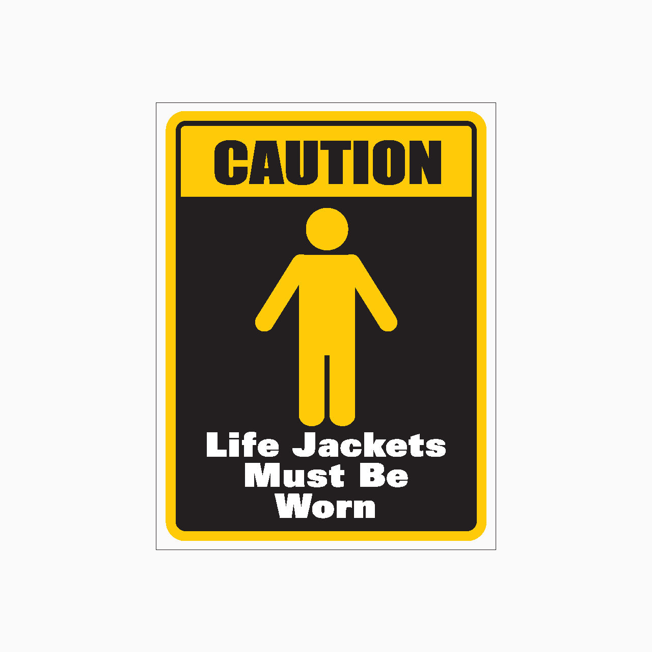 LIFE JACKETS MUST BE WORN SIGN - CAUTION SIGN