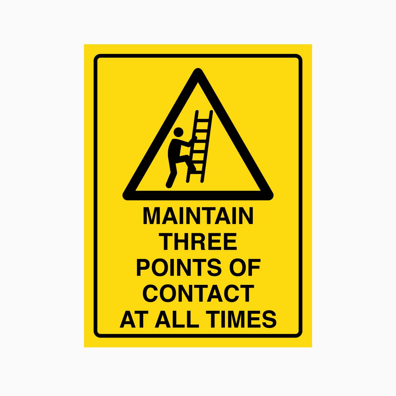 MAINTAIN THREE POINTS OF CONTACT AT ALL TIMES SIGN - GET SIGNS