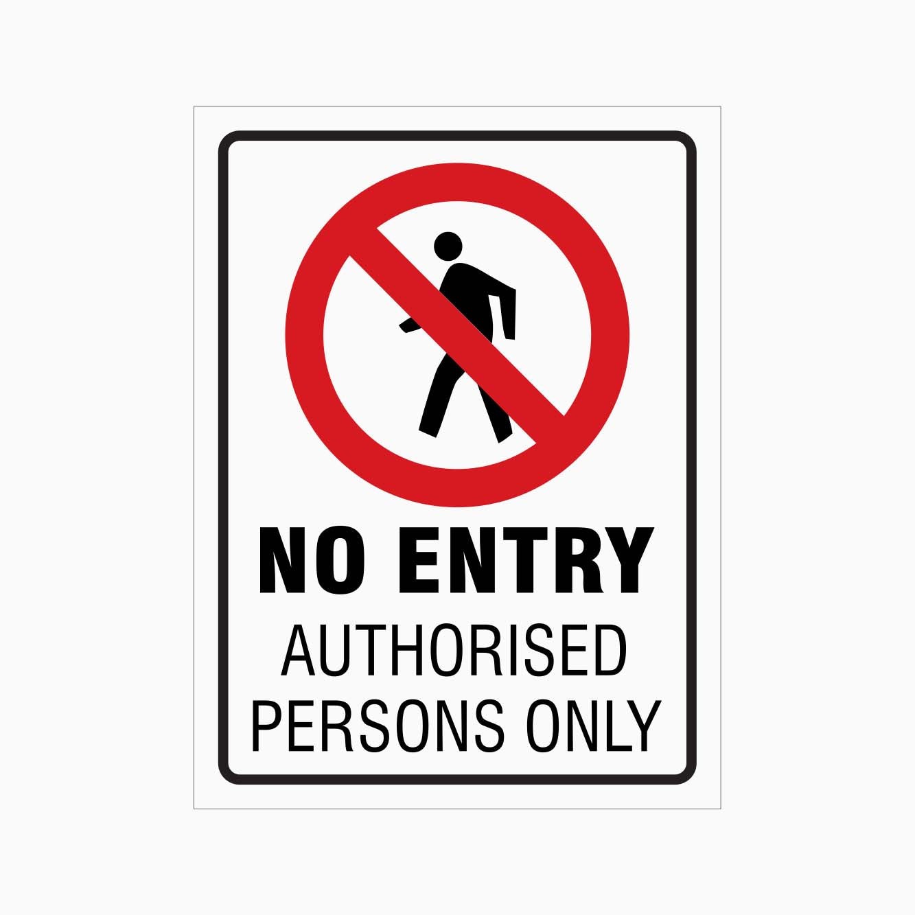 NO ENTRY AUTHORISED PERSONS ONLY SIGN - GET SIGNS