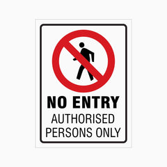 NO ENTRY AUTHORISED PERSONS ONLY SIGN