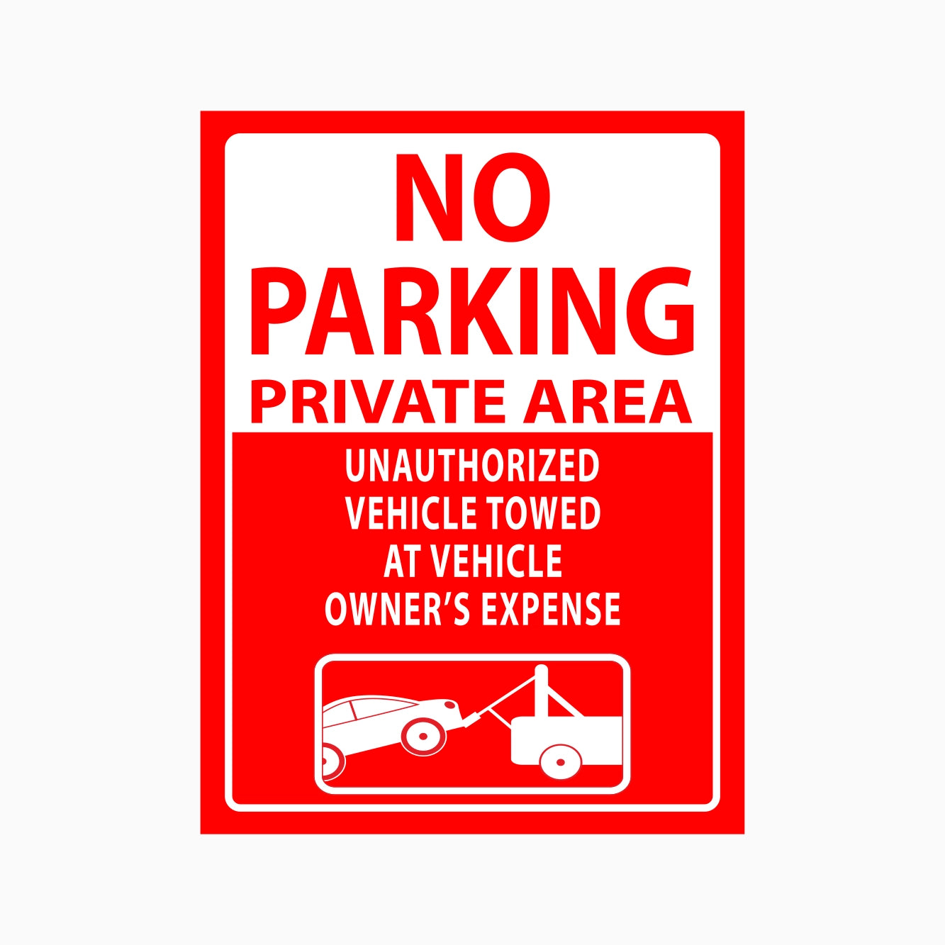 A rectangular red and white warning sign that reads 'NO PARKING PRIVATE AREA' with smaller text 'UNAUTHORIZED VEHICLE TOWED AT VEHICLE OWNER'S EXPENSE' and a small tow truck icon at the bottom, shown on a light gray background.