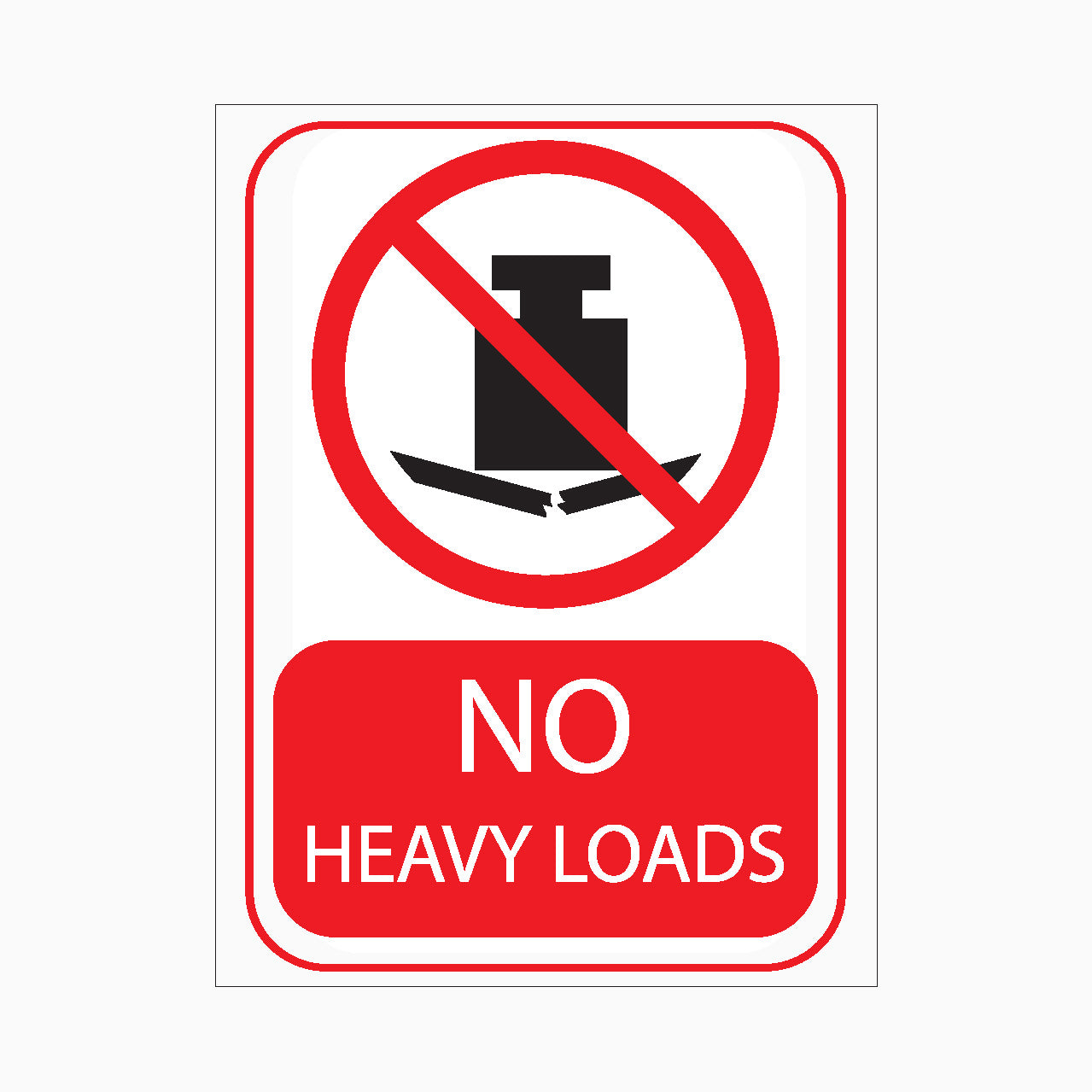 Prohibition sign - NO HEAVY LOADS SIGN – Get signs