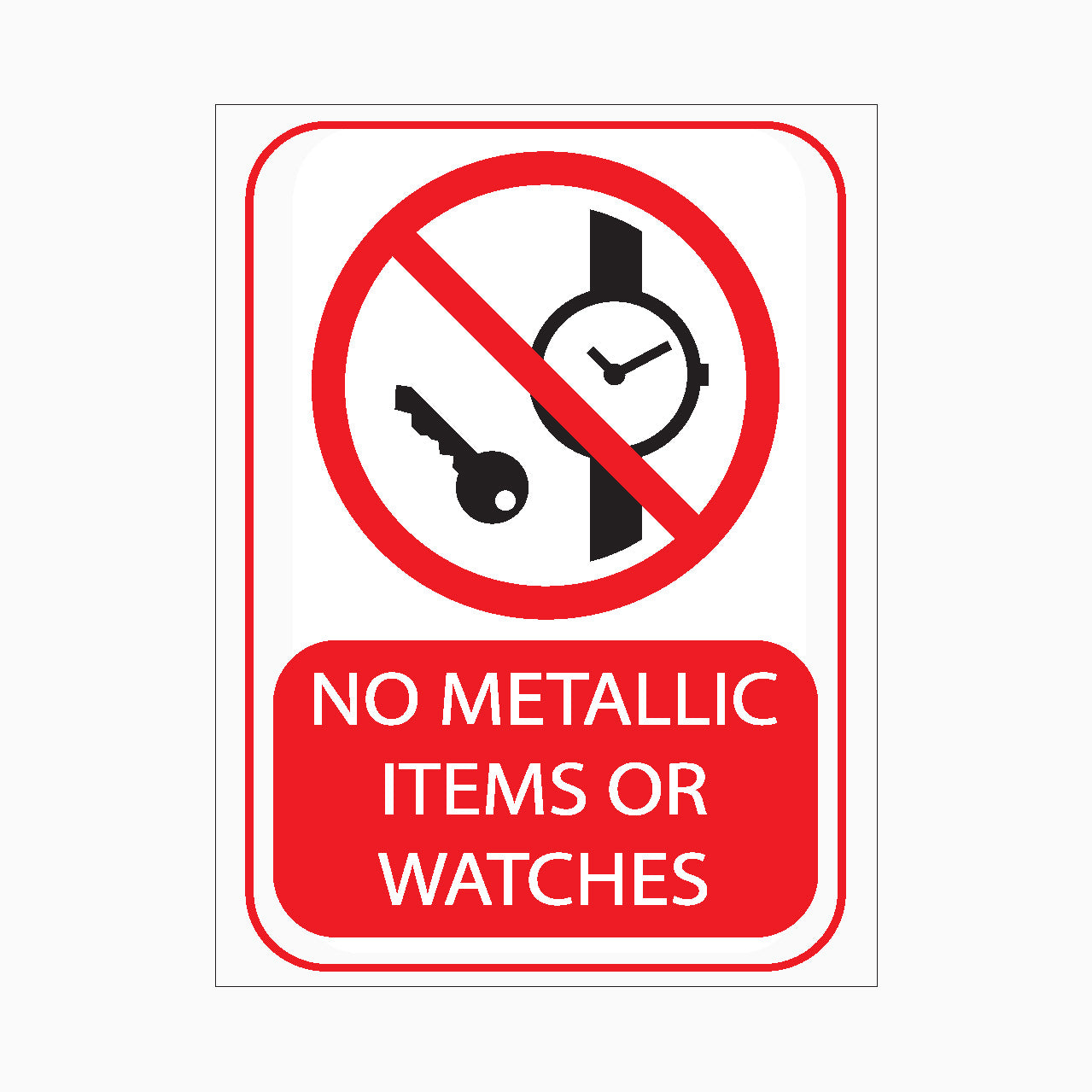 Prohibition sign - NO METALLICS ITEMS OR WATCHES SIGN – Get signs