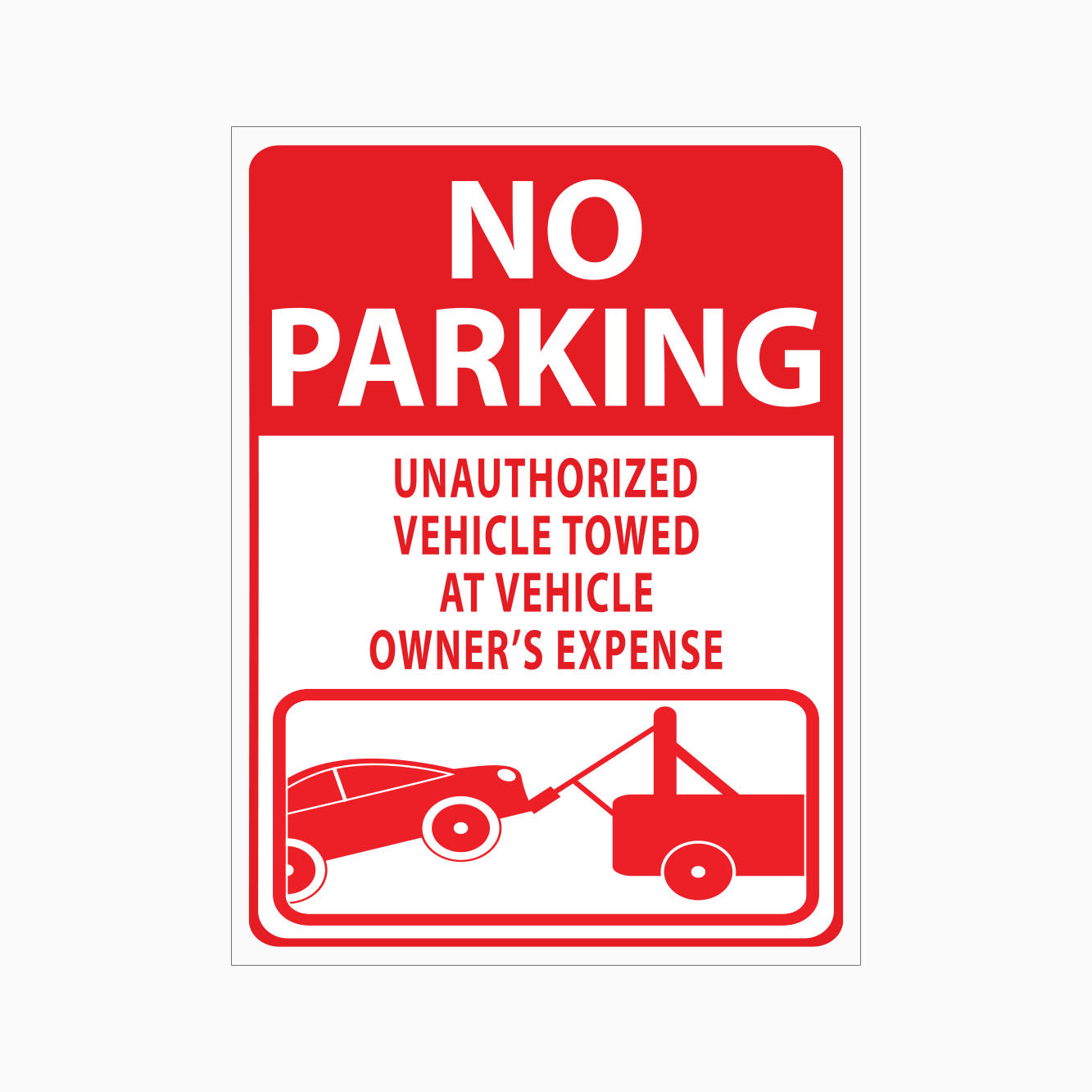 NO PARKING UNAUTHORISED VEHICLE TOWED AT VEHICLE OWNER'S EXPENSE SIGN