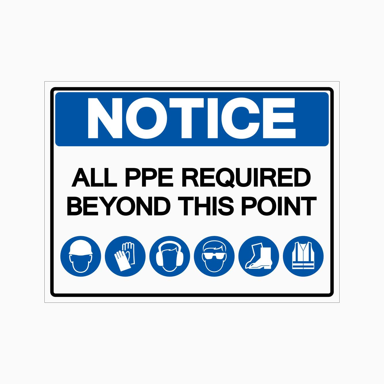 NOTICE ALL PPE REQUIRED BEYOND THIS POINT SIGN - GET SIGNS