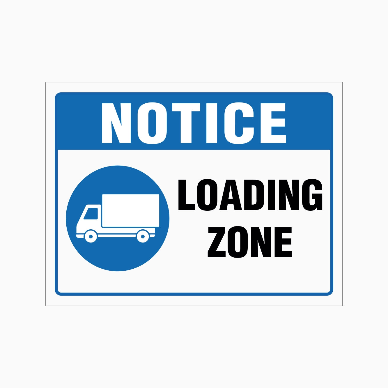 NOTICE LOADING ZONE SIGN - GET SIGNS