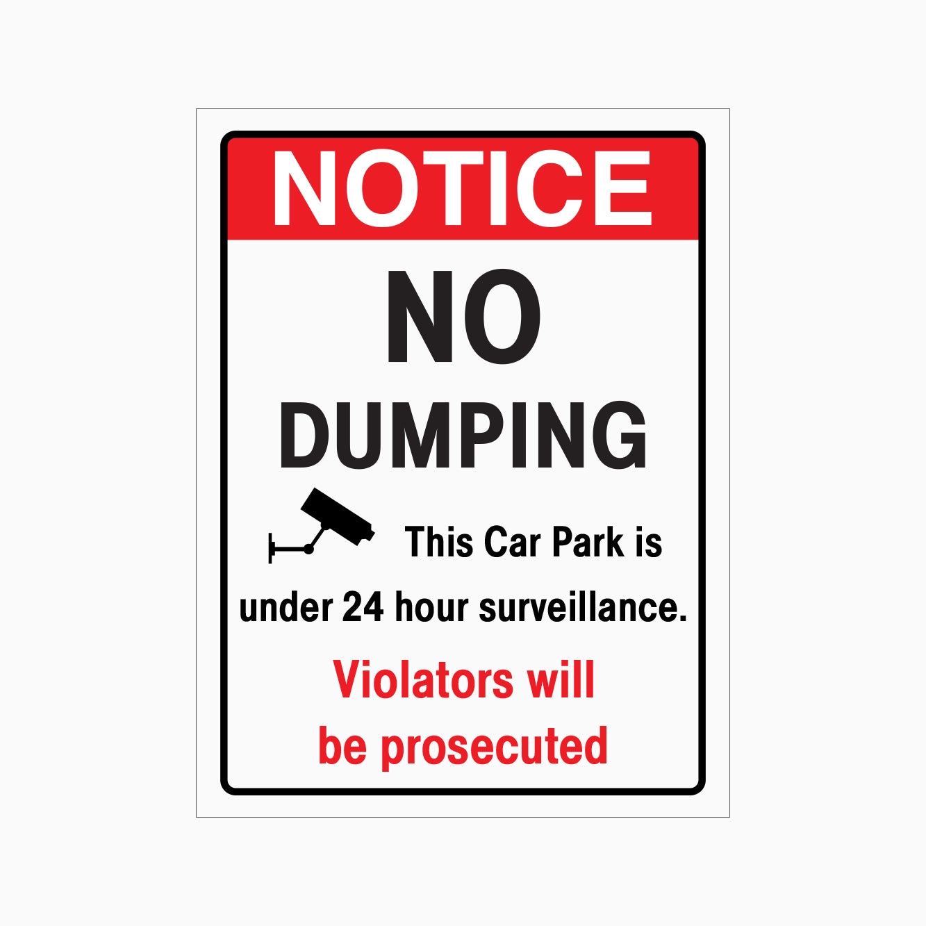NOTICE NO DUMPING THIS CAR PARK IS UNDER 24 HOUR SURVEILLANCE VIOLATORS WILL BE PROSECUTED SIGN