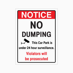 NOTICE NO DUMPING THIS CAR PARK IS UNDER 24 HOUR SURVEILLANCE VIOLATORS WILL BE PROSECUTED SIGN