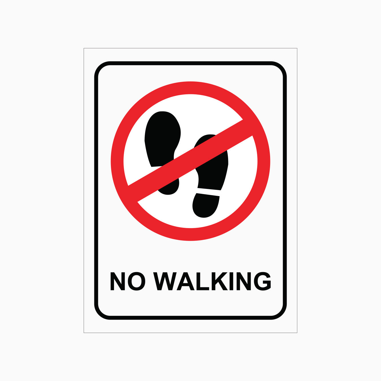 NO WALKING SIGN - PROHIBITION SIGN - GET SIGNS