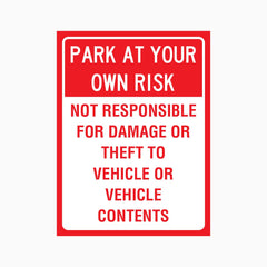 PARK AT YOUR OWN RISK NOT RESPONSIBLE FOR DAMAGE OR THEFT TO VEHICLE OR VEHICLE CONTENTS SIGN