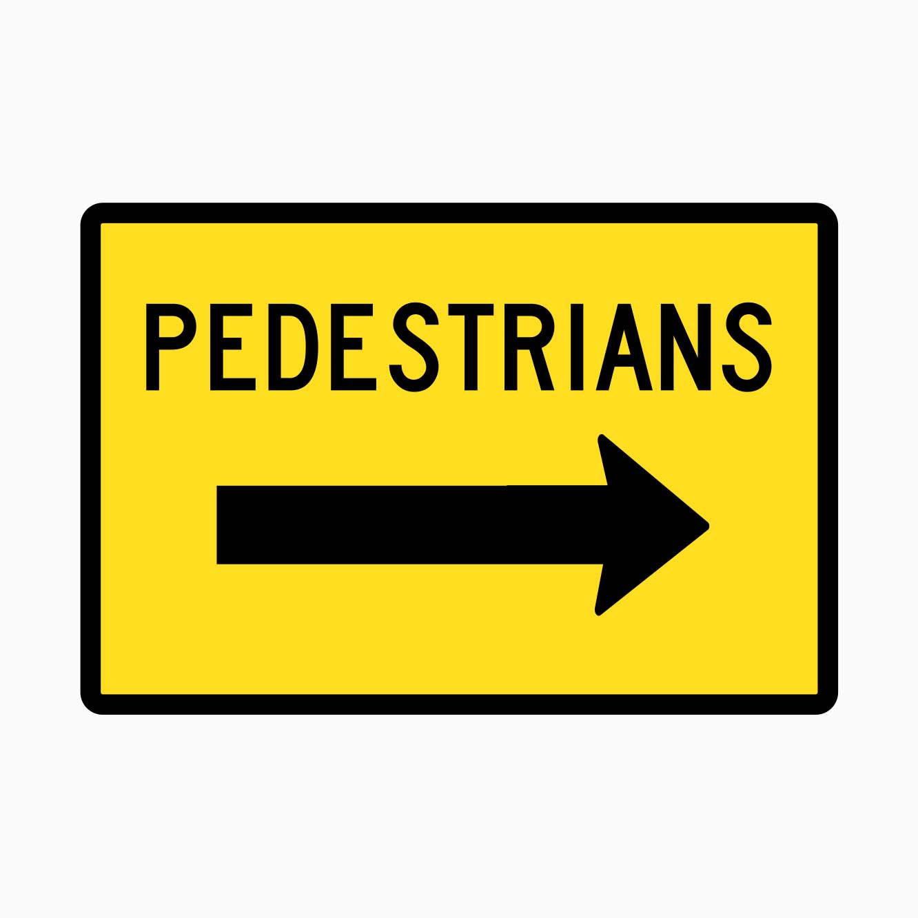 PEDESTRIANS SIGN RIGHT ARROW GET SIGNS