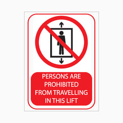 PERSONS ARE PROHIBITED FROM TRAVELLING IN THIS LIFT SIGN