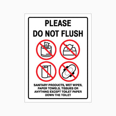 Please Do Not Flush Sanitary Products, Wet Wipes, Paper Towels, Tissues or Anything Except Toilet Paper Down the Toilet