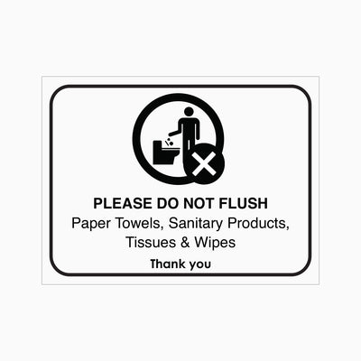 PLEASE DO NOT FLUSH PAPER TOWELS, SANITARY PRODUCTS, TISSUES and WIPES SIGN