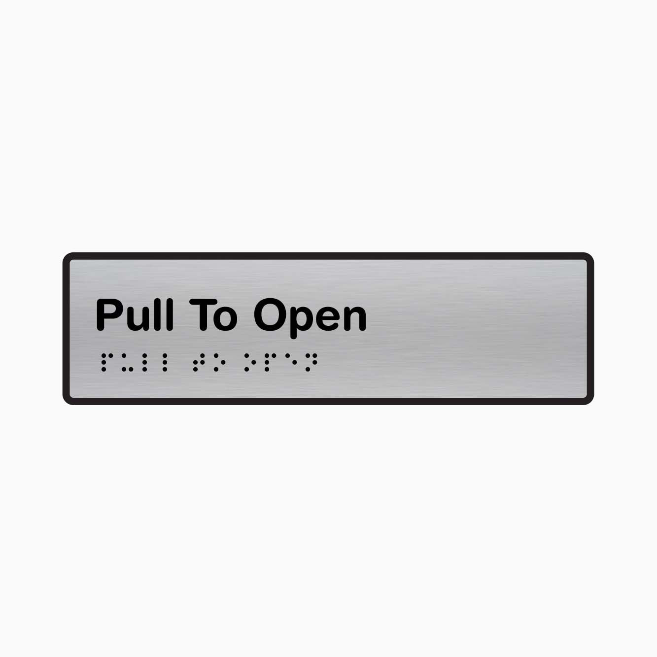 Pull To Open Braille & Tactile Sign - GET SIGNS