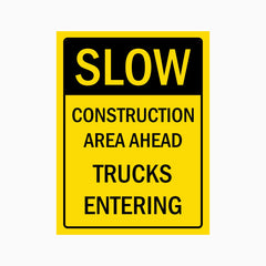 SLOW CONSTRUCTION AREA AHEAD TRUCKS ENTERING SIGN