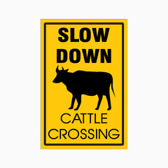 SLOW DOWN CATTLE CROSSING SIGN