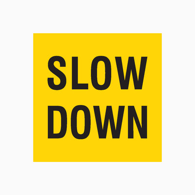 SLOW DOWN SIGN