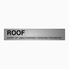 ROOF - ENTRY OF UNAUTHORISED PERSONS PROHIBITED SIGN