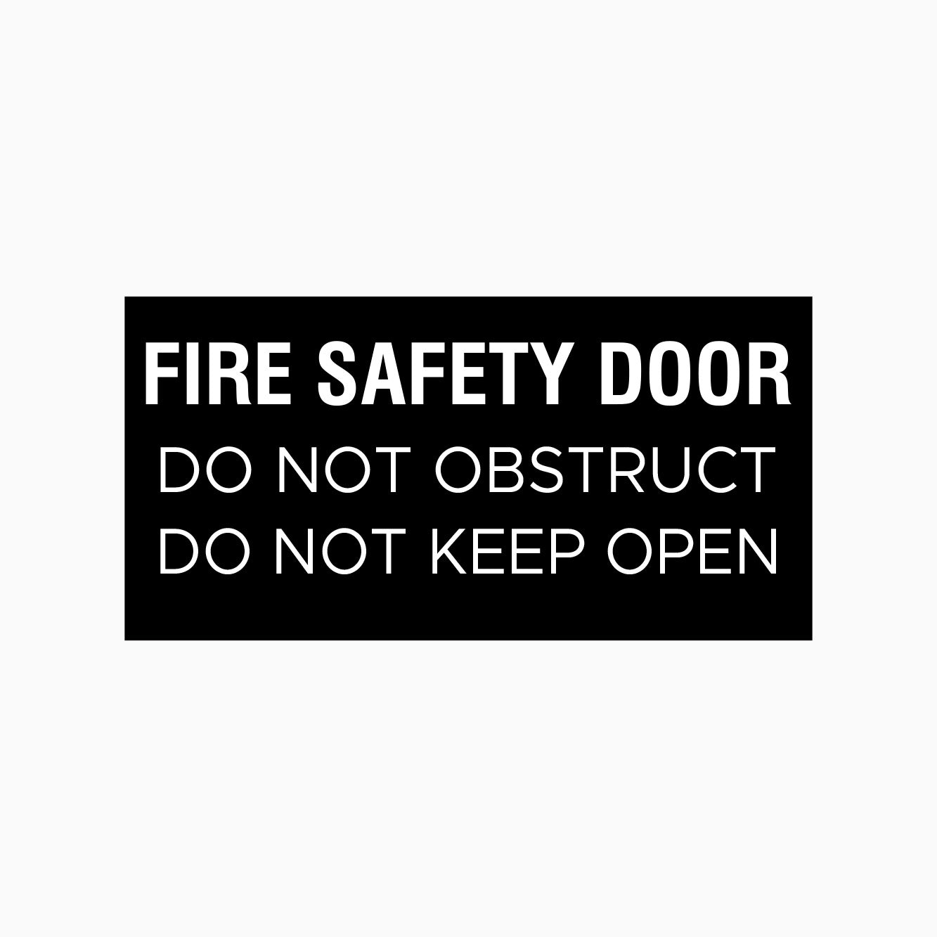FIRE SAFETY DOOR SIGN - DO NOT OBSTRUCT - DO NOT KEEP OPEN  SIGN