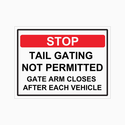 STOP TAIL GATING NOT PERMITTED GATE ARM CLOSES AFTER EACH VEHICLE SIGN
