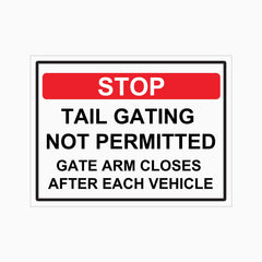 STOP TAIL GATING NOT PERMITTED GATE ARM CLOSES AFTER EACH VEHICLE SIGN