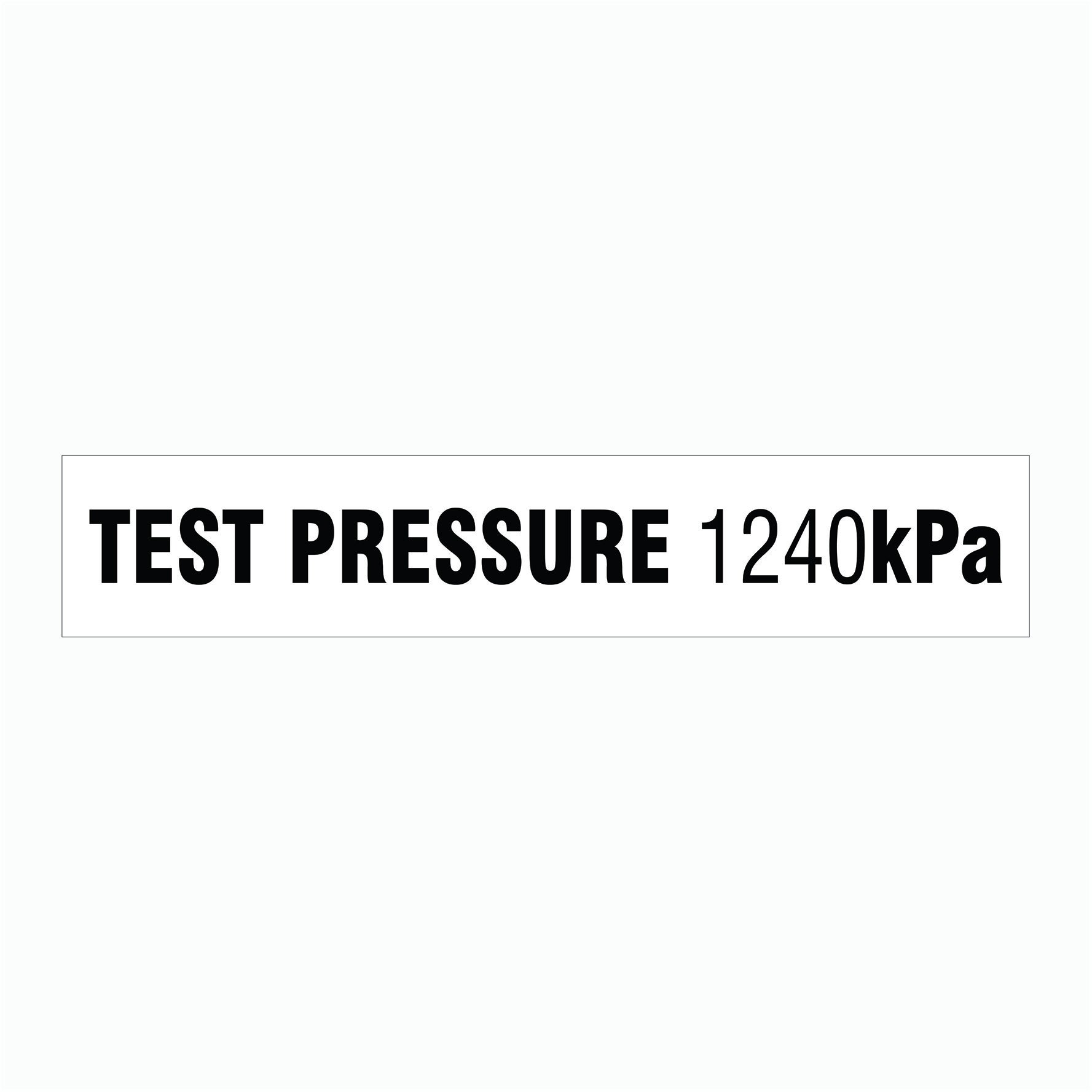 TEST PRESSURE 1240 kPa SIGN