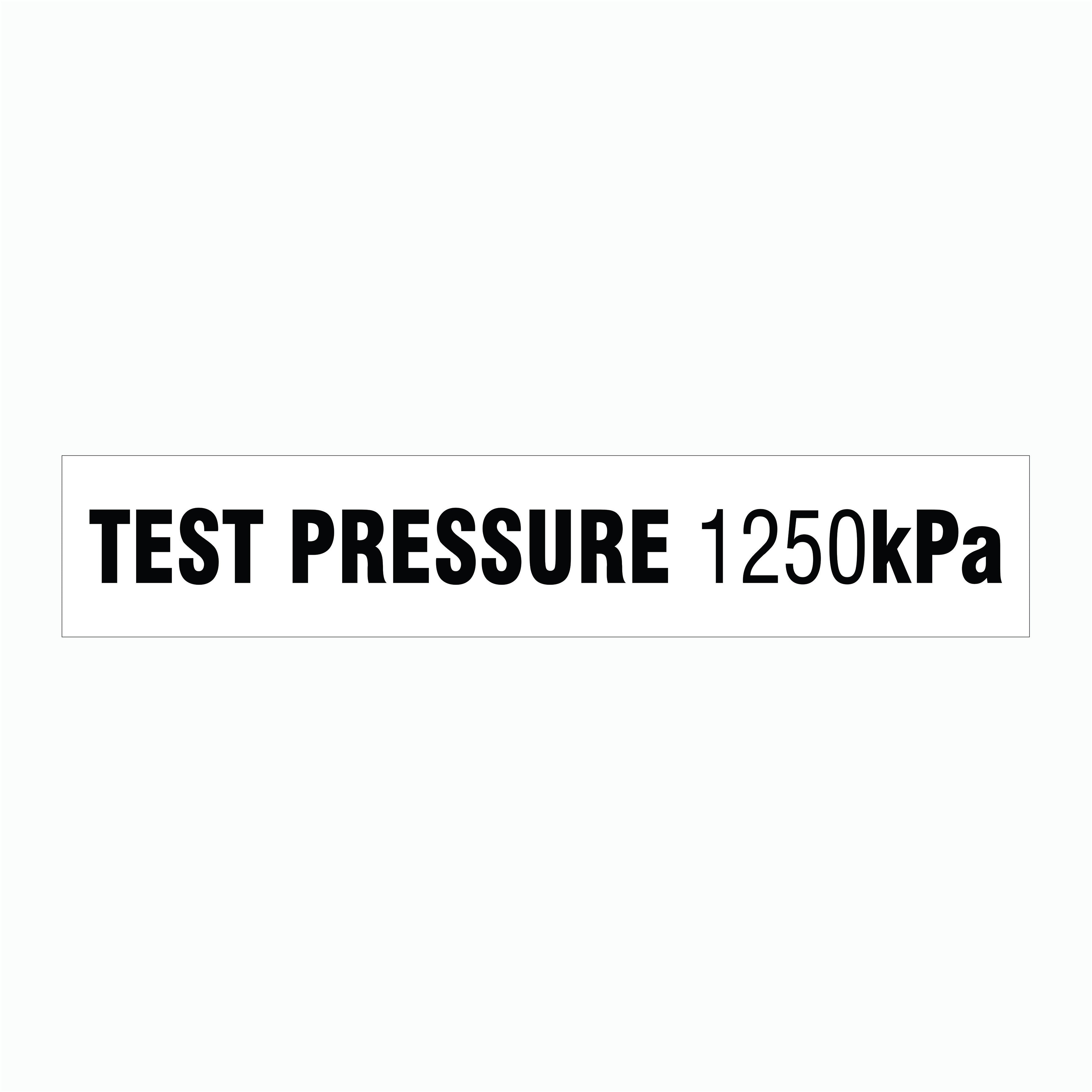 TEST PRESSURE 1250 kPa SIGN