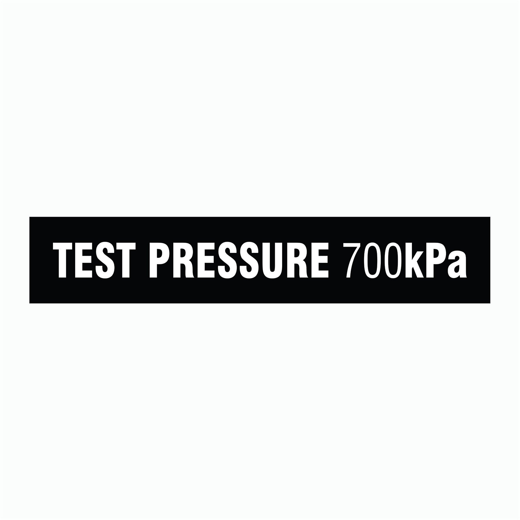 TEST PRESSURE 700 kPa SIGN