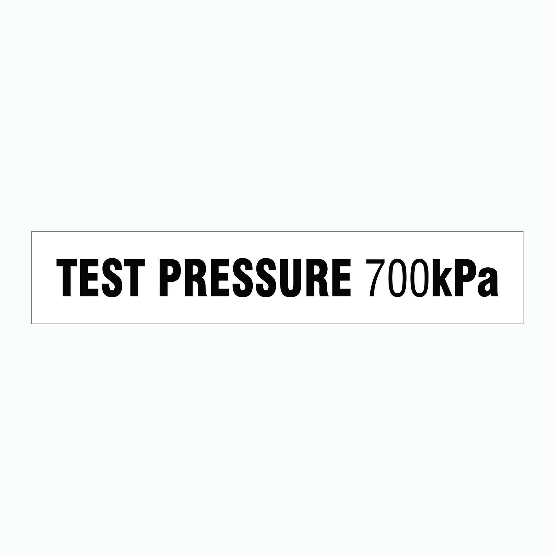 TEST PRESSURE 700 kPa SIGN