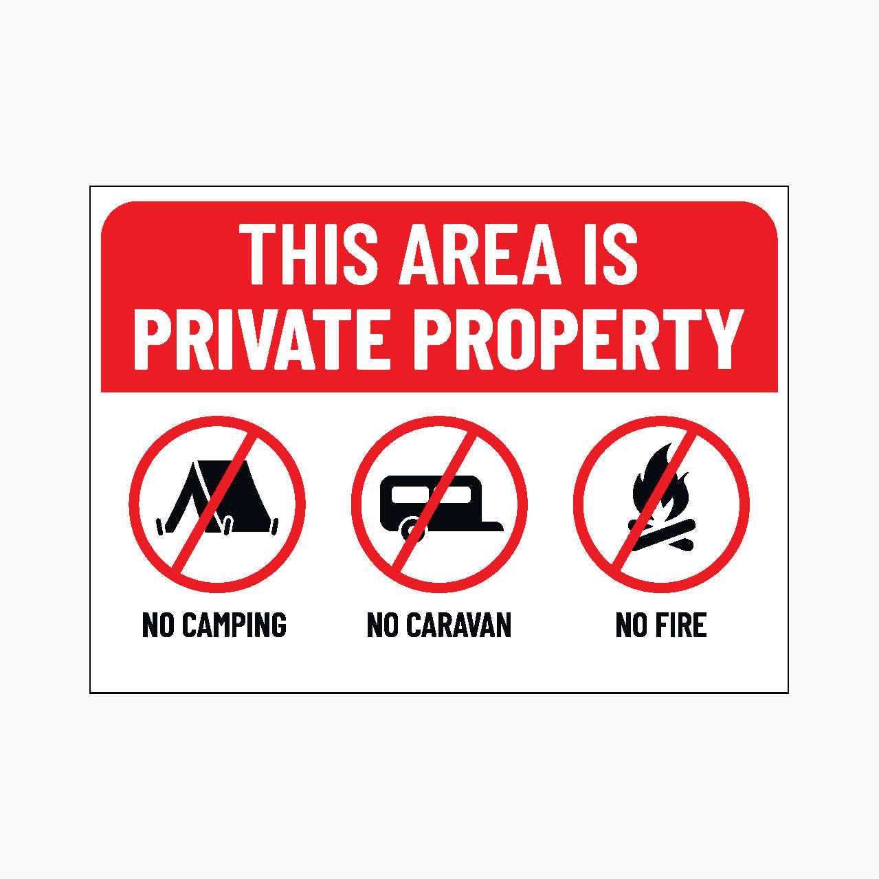 THIS AREA IS PRIVATE PROPERTY - NO CAMPING - NO CARAVAN - NO FIRE SIGN