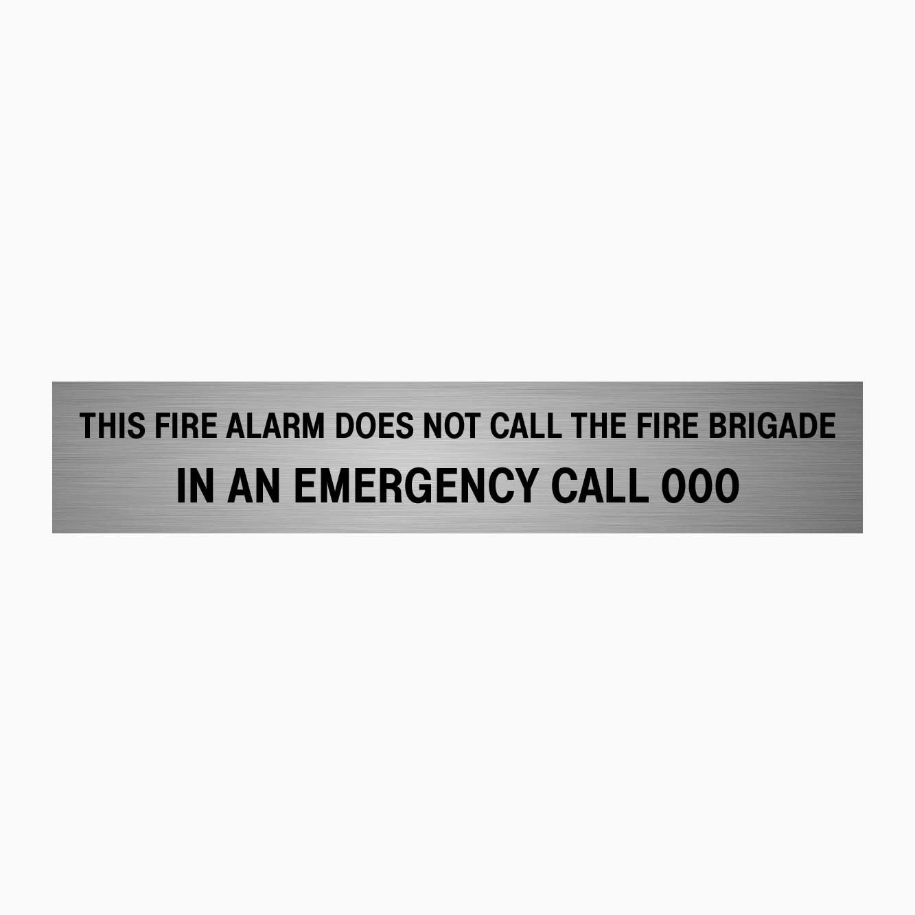 THIS FIRE ALARM DOES NOT CALL THE FIRE BRIGADE, IN AN EMERGENCY CALL 000 SIGN - GET SIGNS