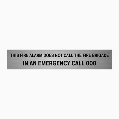 THIS FIRE ALARM DOES NOT CALL THE FIRE BRIGADE, IN AN EMERGENCY CALL 000 SIGN