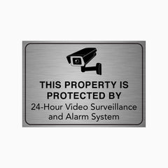 THIS PROPERTY IS PROTECTED BY 24-HOUR VIDEO SURVEILLANCE and ALARM SYSTEM SIGN
