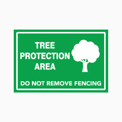 TREE PROTECTION AREA  -  DO NOT REMOVE FENCING SIGN
