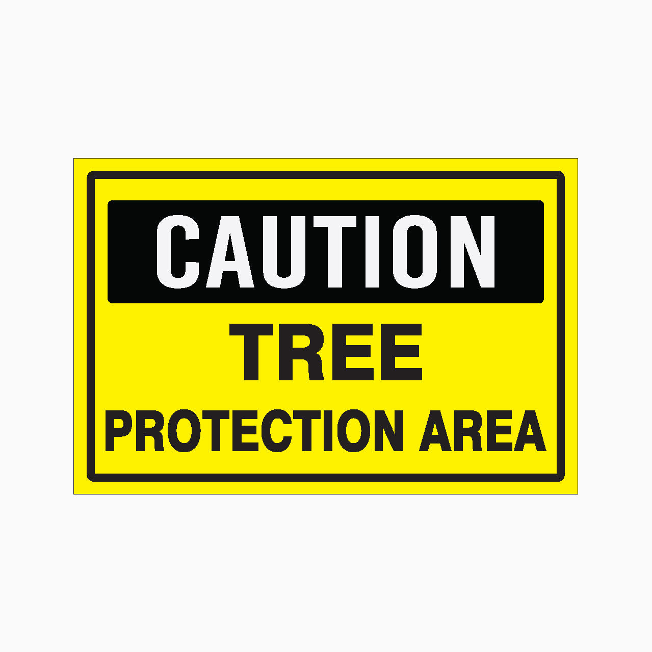 TREE PROTECTION AREA SIGN - CAUTION SIGN