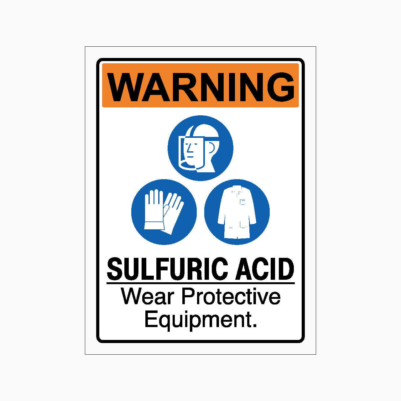 WARNING SULFURIC ACID WEAR PROTECTIVE EQUIPMENT SIGN - GET SIGNS