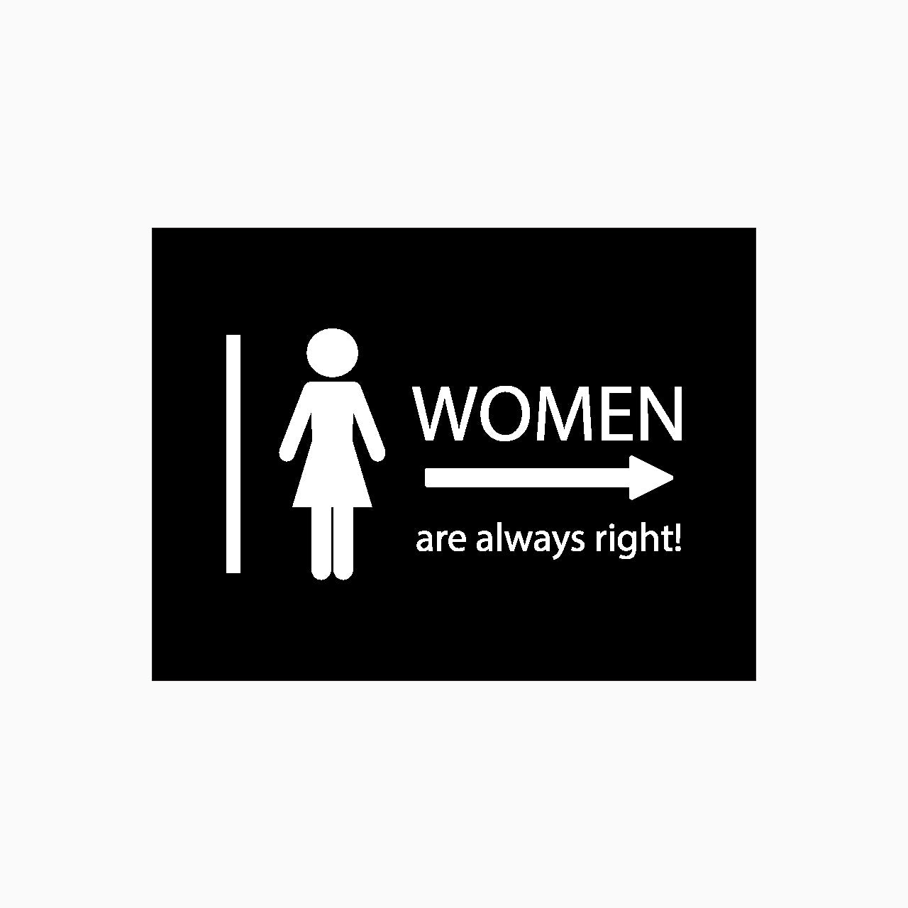 WOMEN are always right - Toilet sign (right arrow)